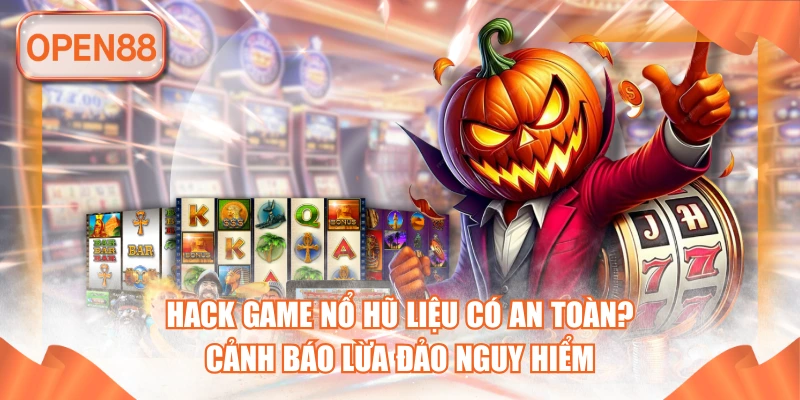 hack game nổ hũ tại open88
